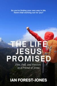 “The Life Jesus Promised” with a brief description about life as a friend of Jesus.
