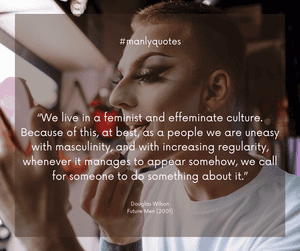 Person with makeup holds a mirror, applying lipstick. A quote about men and masculinity in culture appears in the foreground with the hashtag #manlyquotes.